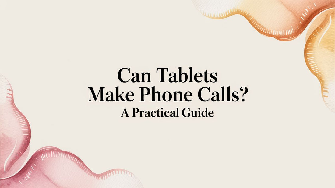 Can Tablets Make Phone Calls? A Practical Guide