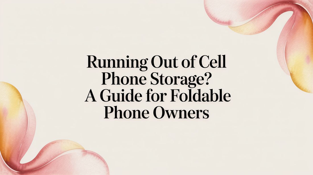 Running Out of Cell Phone Storage? A Guide for Foldable Phone Owners