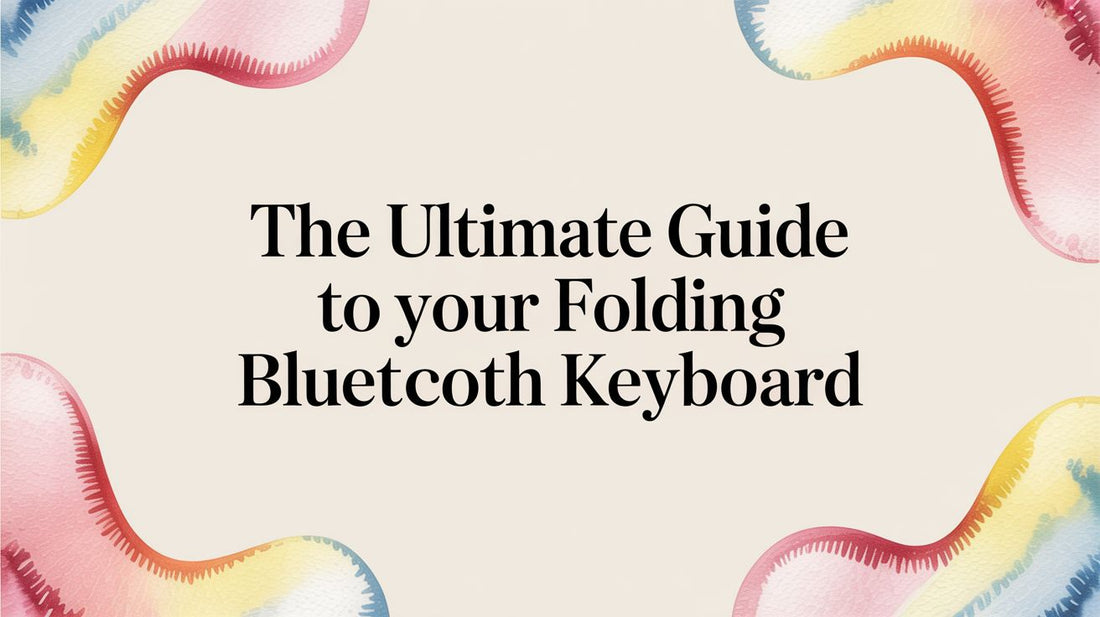 The Ultimate Guide to Your Folding Bluetooth Keyboard