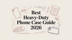 Best Heavy-Duty Phone Case Guide 2026