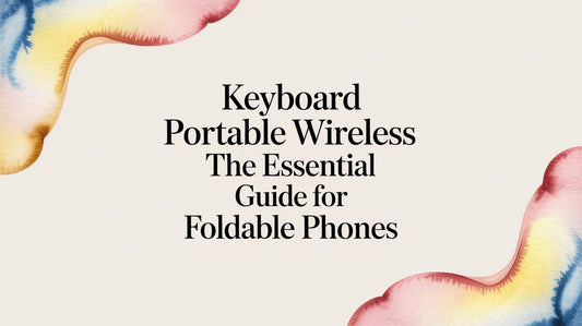 Keyboard Portable Wireless: The Essential Guide for Foldable Phones
